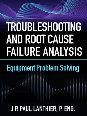 cover image of Troubleshooting and Root Cause Failure Analysis